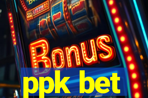 ppk bet